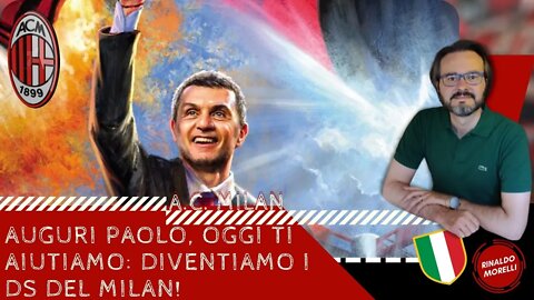 Auguri Paolo, oggi ti aiutiamo: diventiamo i DS del MILAN! 26.06.2022