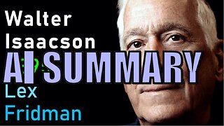 Lex Fridman Podcast #395 | Walter Isaacson | AI Summary | The Pod Slice