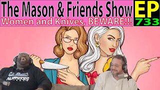 The Mason and Friends Show. Episode 733