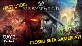 New World Closed Beta Gameplay! Day 2! (Part Two)