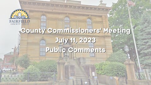 Fairfield County Commissioners | Public Comments | July 11, 2023