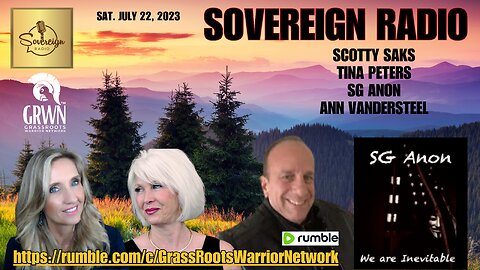 SOVEREIGN RADIO with SCOTTY SAKS: July 22, 2023