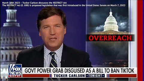 The RESTRICT ACT (S.686) | The RESTRICT ACT (S.686) Explained: "This Bill Isn't Really About Banning TikTok. This Bill Could Give Enormous And Terrifying NEW Powers to the Federal Government to Punish America Citizens." - Tucker Carlson