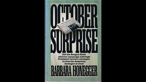 October Surprise - George Bush's Sabotage of Jimmy Carter's 1980 Presidential Campaign
