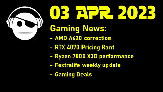 Gaming News | A620 | RTX 4070 Pricing | 7800 X3D | Fextralife weekly | Deals | 03 APR 2023