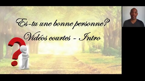 Es-tu une bonne personne ? Vidéos courtes - Intro