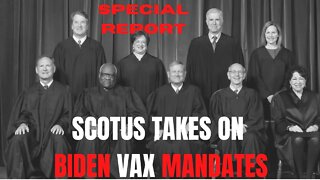 SPECIAL REPORT: Supreme Court Takes on Biden's Vax Mandates