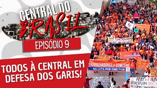 Todos à Central em defesa dos garis! - Central do Brasil nº 9 - 28/10/21