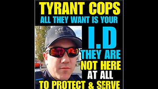 TYRANT COPS ALL THEY WANT IS YOUR I.D