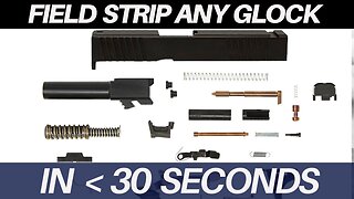 Field Strip Any Glock Pistol in Under 30 Seconds