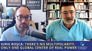 Iurie Roşca: There's No Multipolarity, Only One Global Center of Real Power