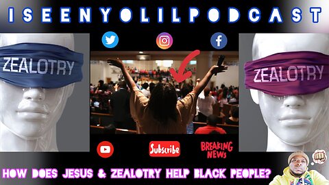 HOW DOES JESUS & ZEALOTRY HELP BLACK PEOPLE? | #iSeenYoLilPodcast @ethemanwilliams @SBULIVE