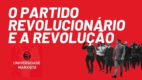 O partido revolucionário e a revolução, com Rui Costa Pimenta - Universidade Marxista nº 367