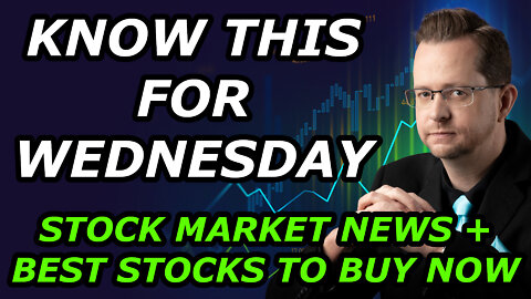 WHAT TO KNOW FOR WEDNESDAY - Important Stock Market News + Best Stocks to Buy Now - Wed Mar 23, 2022
