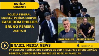 23/06/2022 - PF conclui perícia dos corpos de Dom Phillips e Bruno Araújo Pereira.
