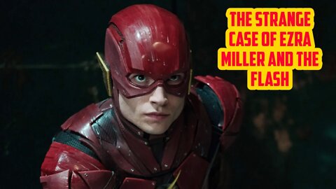 The Strange Case of Ezra Miller and The Flash