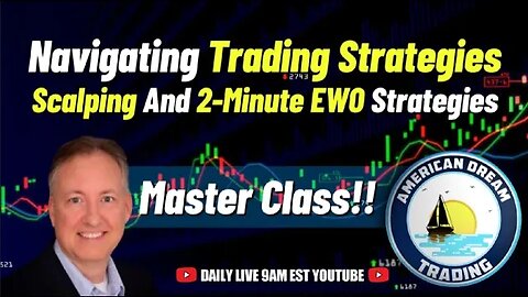 Navigating Trading Strategies - Pro Tips For Scalping And 2 Minute EWO In The Stock Market