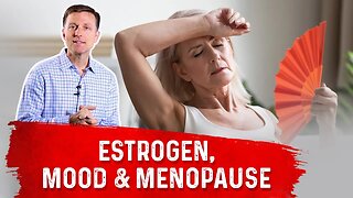 Estrogen, Mood Swings & Menopause Connection – Dr. Berg