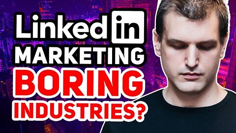 LinkedIn Marketing for Boring Industries 2020 | Tim Queen
