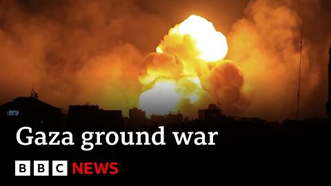 Israel launches ground war in northern Gaza BBC News