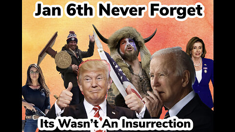 Jan 6th Never Forget It Wasn't An Insurrection