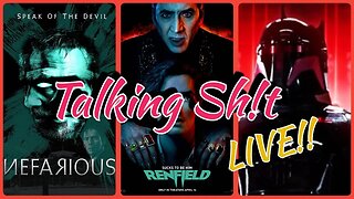 TALKING SH!T 4/17/2023 NEFARIOUS / RENFIELD / MANDALORIAN