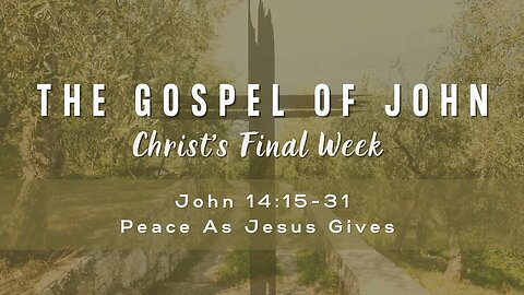 John 14:15-31 Peace as Jesus Gives
