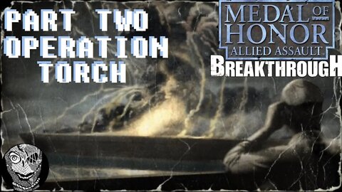 (PART 02) [Operation Torch] Medal of Honor: AA: Breakthrough