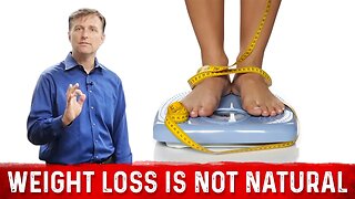 Why is Weight Loss NOT Natural? – Dr. Berg