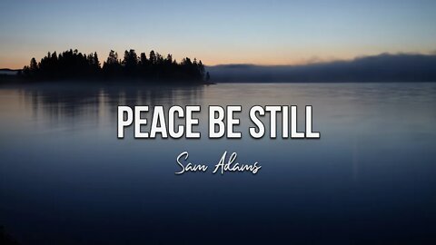 Sam Adams - Peace Be Still