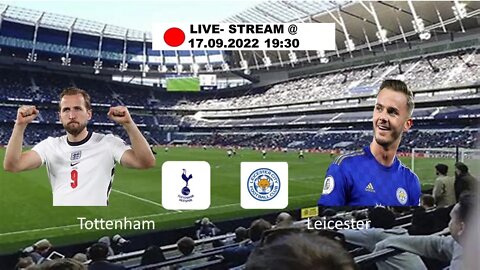 🔴PREMIERE LEAGUE LIVE Tottenham Hotspur vs Leicester City live match today on Sat 17 Sep 2022
