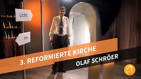 3. Die reformierte Kirche # Olaf Schröer # Was kann ich glauben