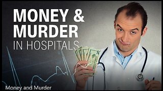 MONEY AND MURDER IN HOSPITALS (Documentary)