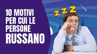 10 motivi per cui le persone russano