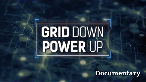 Documentary: Grid Down, Power Up
