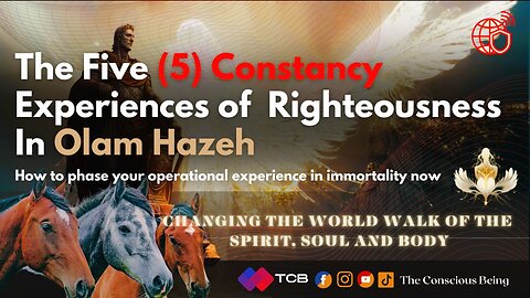 Your Five (5) Constancy Experiences Of Righteousness In Olam Hazeh with Wisdom