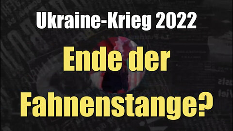 Ukraine-Krieg: Ende der Fahnenstange? (25.06.2022)