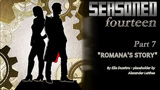 Ep 7: The Doctor - Seasoned Fourteen - "Romana's Story"