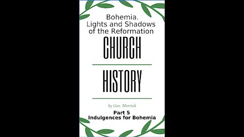 Church History, Lights and Shadows of the Reformation, Bohemia, Part 5, Indulgences for Bohemia