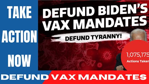 TAKE ACTION NOW to Defund Vaccine Mandates!