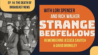 The Death of Broadcast News: Strange Bedfellows, Ep. 14