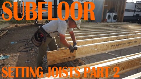 EP. 005 SUBFLOOR - SETTING JOISTS PART 2