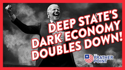 BREAKING! DEEP STATE's DARK ECONOMY DOUBLES DOWN!