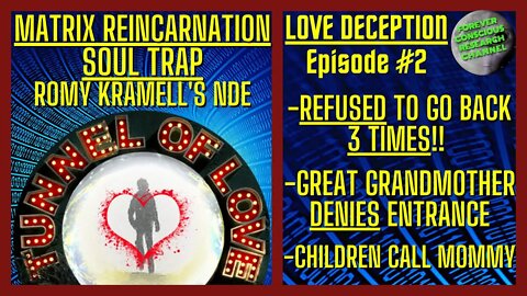 LOVE Deception Ep.2 - Romy Kramell's NDE - REFUSED To Go Back 3 Times Matrix Reincarnation Soul Trap