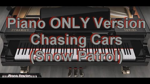 Piano ONLY Version - Chasing Cars (Snow Patrol)