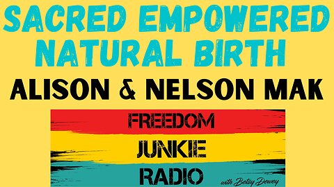 Sacred Empowered Natural Birth with Nelson & Alison Mak of the 2023 Sacred Birth Symposium
