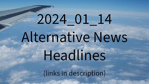 2024_01_14 Alternative News Headlines