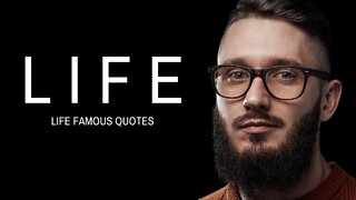 LIFE : Life Famous Quotes