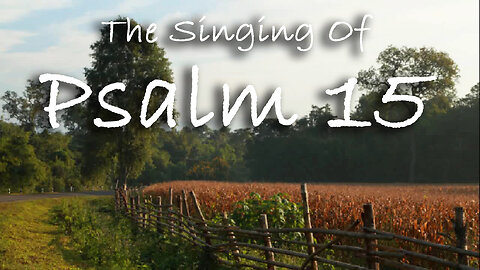 The Singing Of Psalm 15