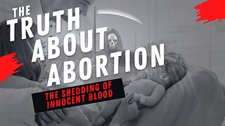 The Truth About Abortion!!